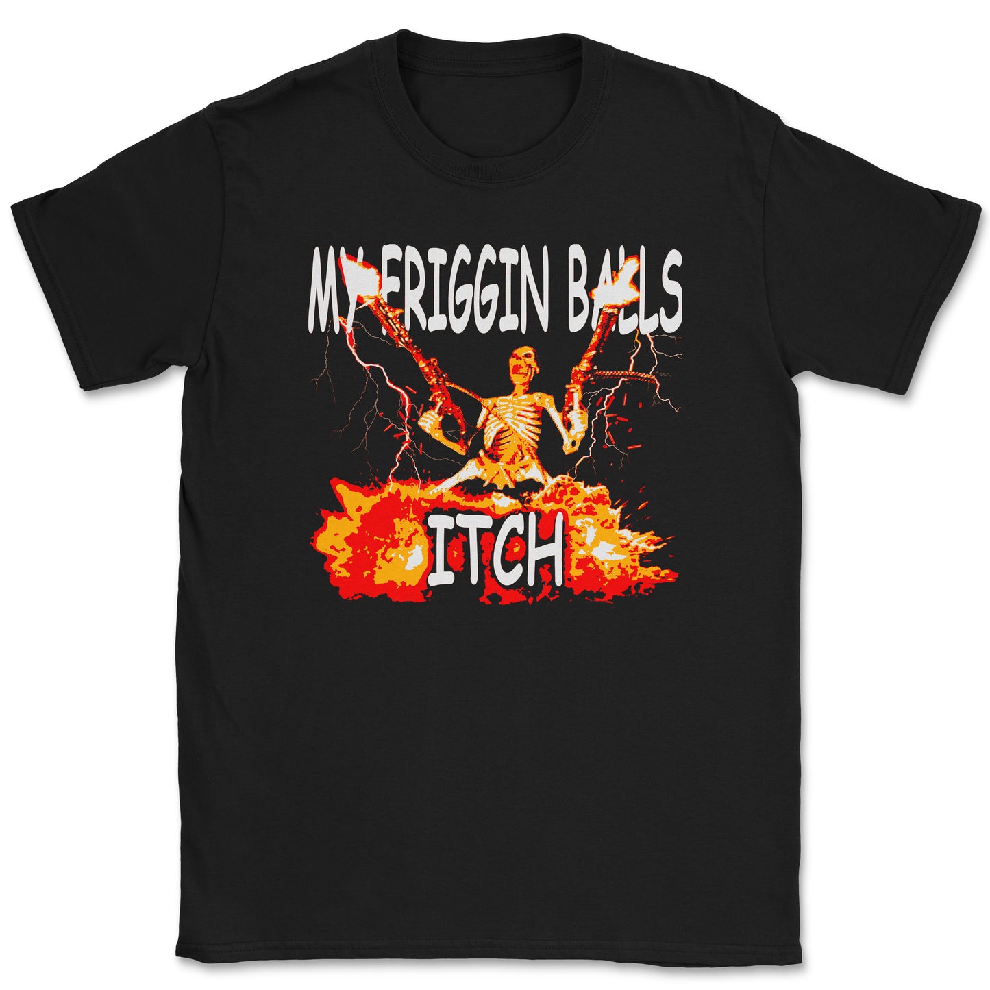 MY FRIGGIN BALLS ITCH SHIRT